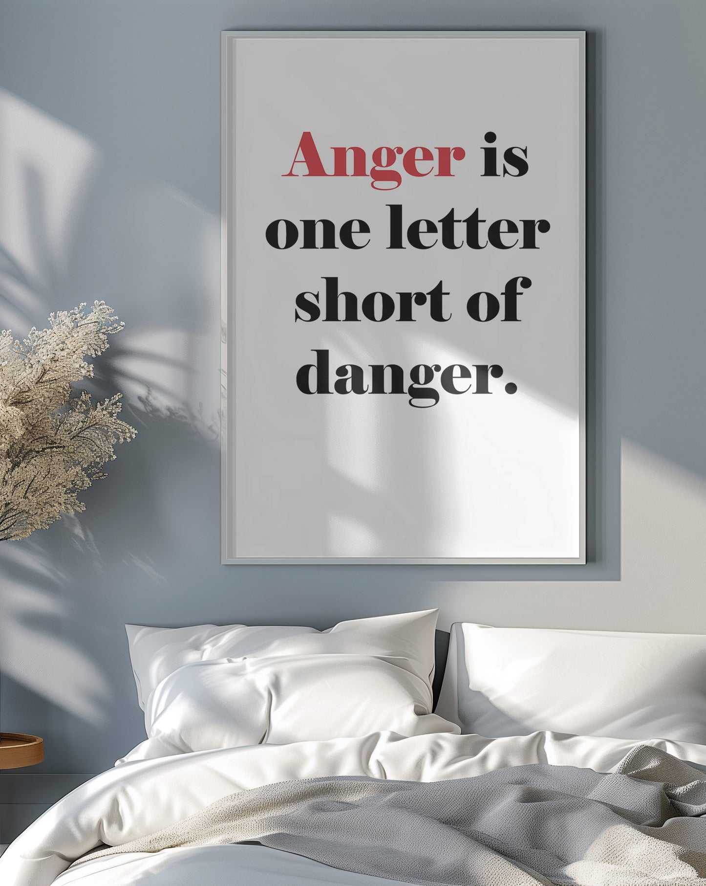 Anger is one letter short of danger Print