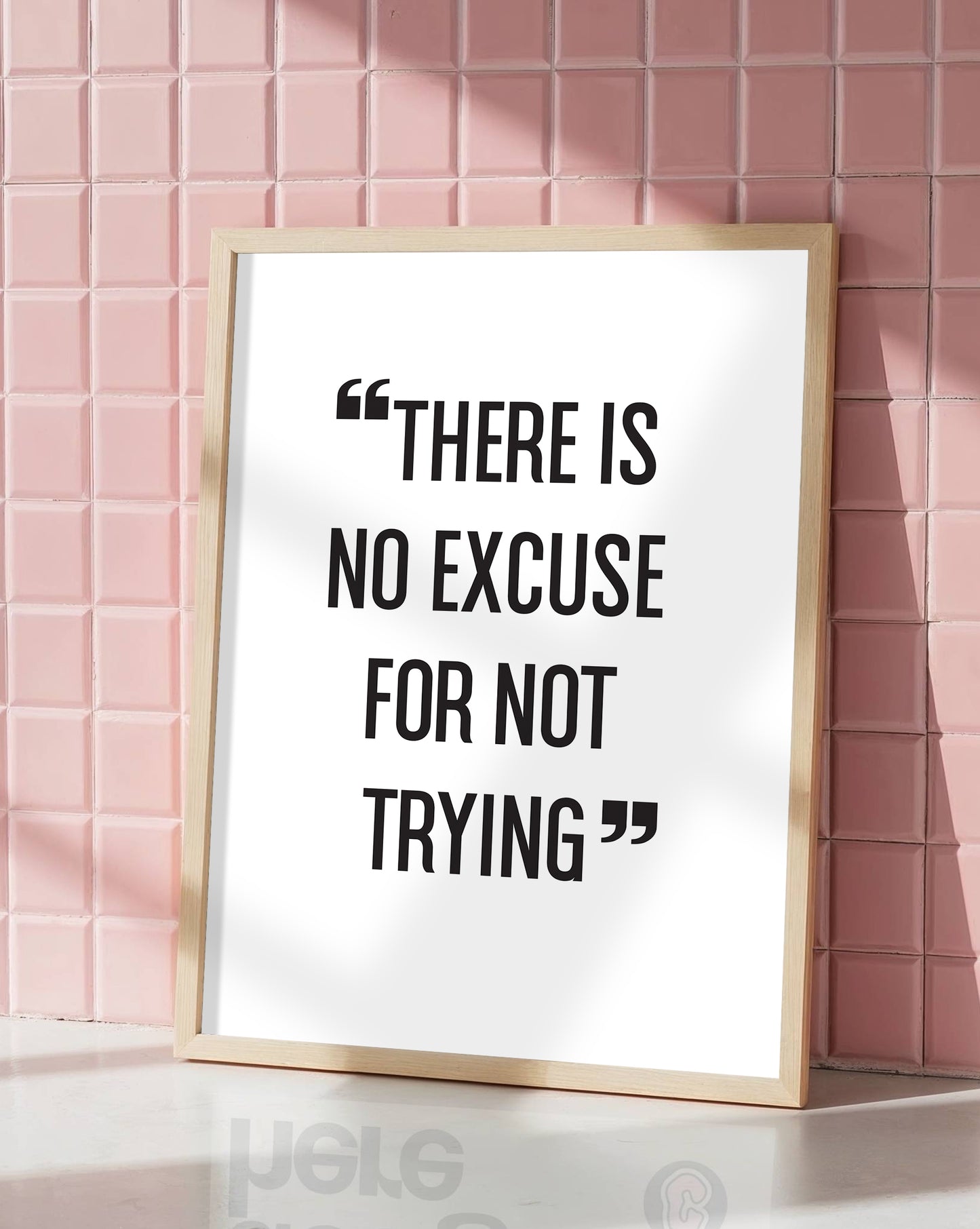 There Is No Excuse For Not Trying – Motivational Quote Print