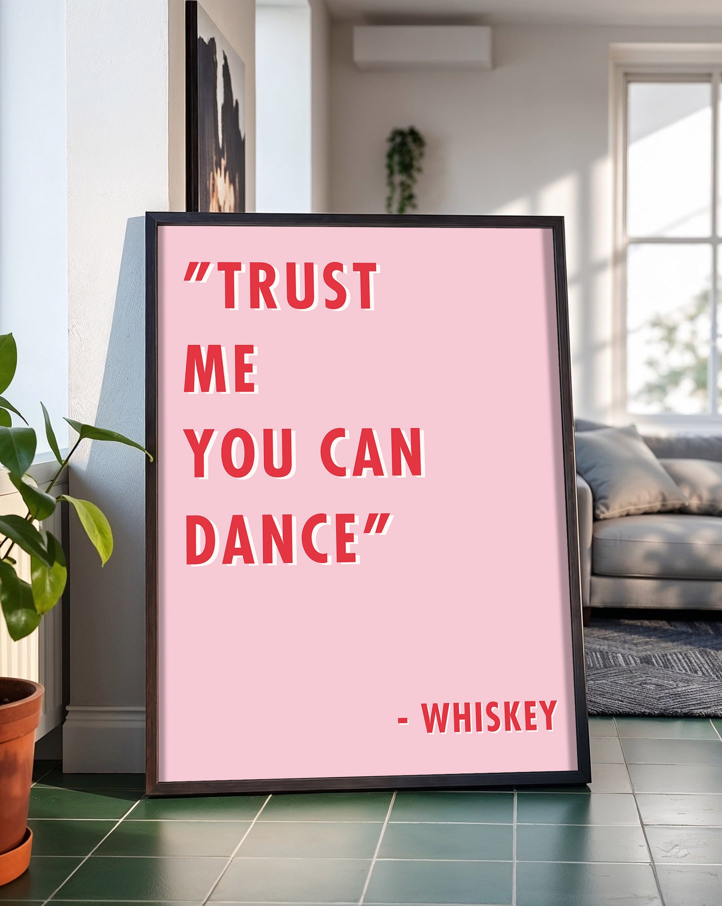 Trust me you Can Dance Whiskey Print
