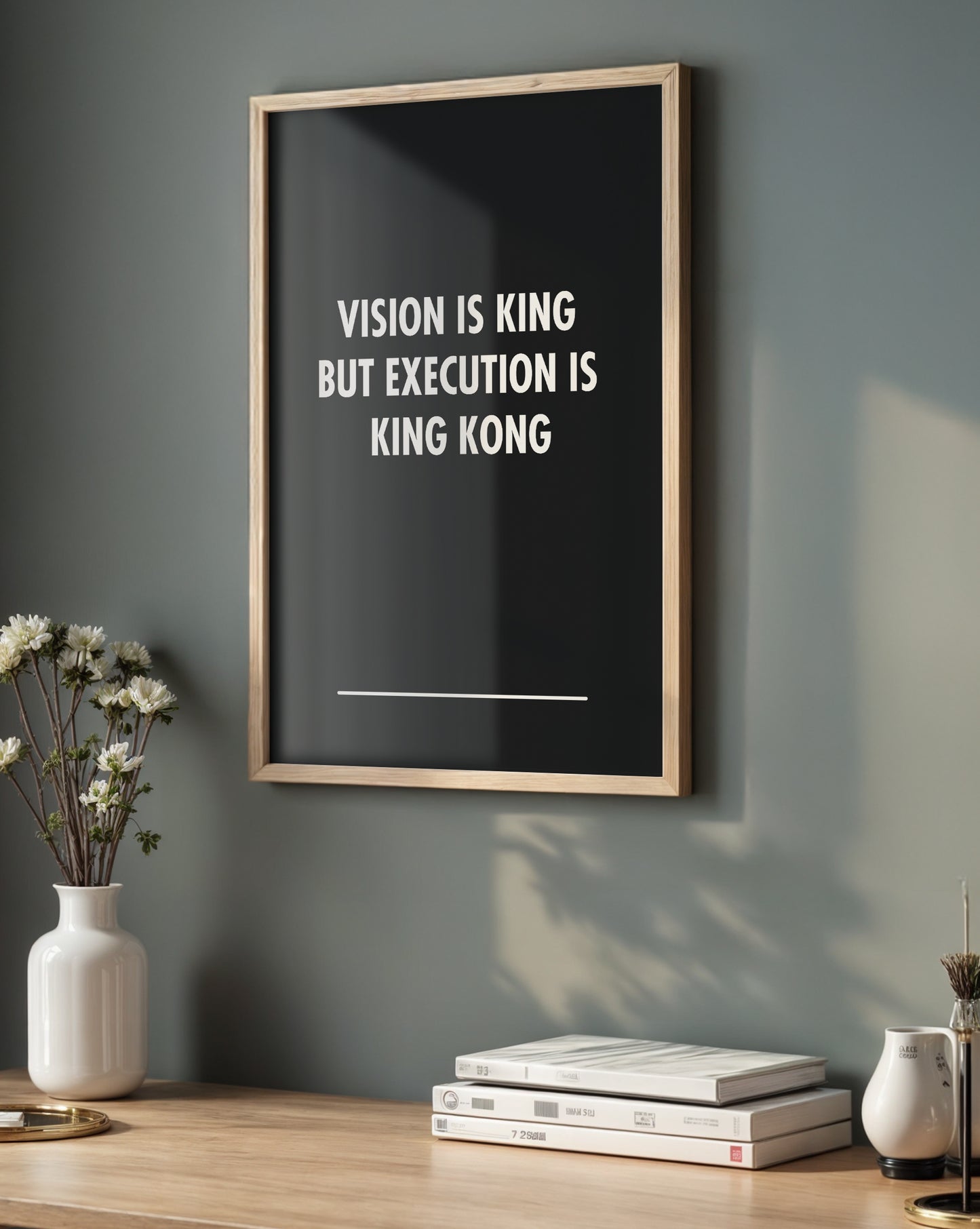 Vision is King But Execution Is King Kong