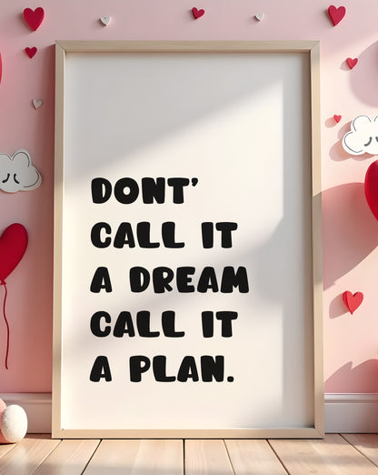 Don’t Call It a Dream, Call It a Plan – Motivational Quote Poster